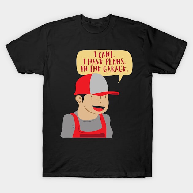 Cant I Have Plans In The Garage Cartoon T-Shirt by Nirvanibex